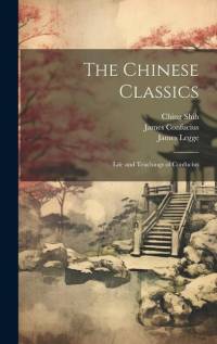 The Chinese Classics: Life and Teachings of Confucius av James Legge