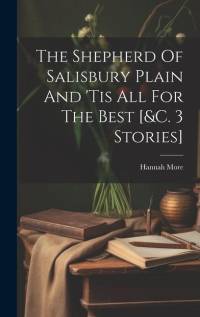The Shepherd Of Salisbury Plain And 'tis All For The Best [&c. 3 Stories] av Hannah More