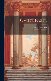 Ovid's Fasti; av Thomas Keightley