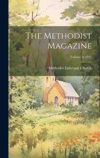 The Methodist Magazine; Volume yr.1827 av Methodist Episcopal Church