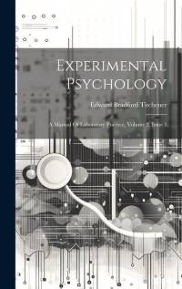 Experimental Psychology: A Manual Of Laboratory Practice, Volume 2, Issue 1 av Edward Bradford Titchener