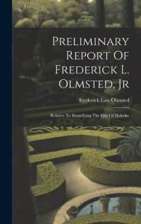 Preliminary Report Of Frederick L. Olmsted, Jr: Relative To Beautifying The City Of Holyoke av Frederick Law Olmsted
