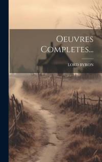Oeuvres Completes... av George Gordon Byron