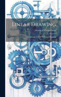 Linear Drawing: An Introduction to Technical Drawing av George Christian Mast