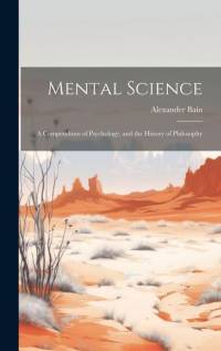 Mental Science: A Compendium of Psychology, and the History of Philosophy av Alexander Bain