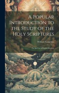 A Popular Introduction to the Study of the Holy Scriptures av William Carpenter