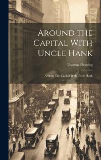 Around the Capital With Uncle Hank: Around The Capital With Uncle Hank av Thomas Fleming