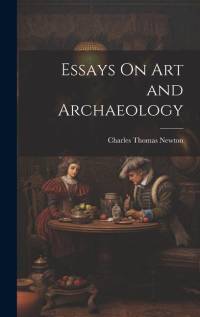 Essays On Art and Archaeology av Charles Thomas Newton
