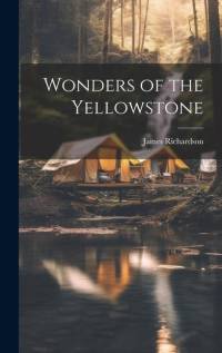 Wonders of the Yellowstone av James Richardson