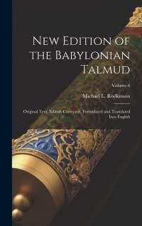 New Edition of the Babylonian Talmud; Original Text, Edited, Corrected, Formulated and Translated Into English; Volume 6 av Michael L. Rodkinson