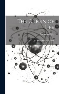 The Origin of Life: A Reply to Sir Oliver Lodge av Joseph McCabe
