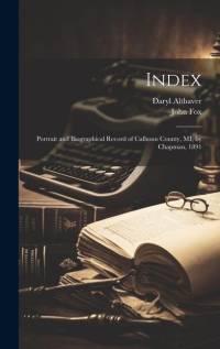 Index: Portrait and Biographical Record of Calhoun County, MI, by Chapman, 1891 av John Fox