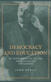 Democracy and Education: An Introduction to the Philosophy of Education (Easy to Read Layout) av John Dewey