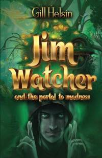 Jim Watcher: And the Portal to Madness av Gill Helsin