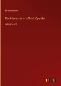 Reminiscences of a Stock Operator av Edwin Lefevre