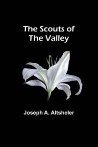 The Scouts of the Valley av Joseph A. Altsheler