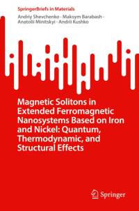 Magnetic Solitons in Extended Ferromagnetic Nanosystems Based on Iron and Nickel: Quantum, Thermodynamic, and Structural Effects av Andriy Shevchenko