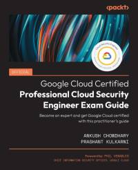 Official Google Cloud Certified Professional Cloud Security Engineer Exam Guide av Ankush Chowdhary