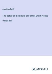 The Battle of the Books and other Short Pieces av Jonathan Swift