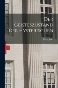 Der Geisteszustand Der Hysterischen av Pierre Janet