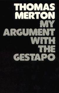 My Argument with the Gestapo: Autobiographical Novel av Thomas Merton