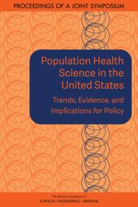 Population Health Science in the United States: Trends, Evidence, and Implications for Policy: Proceedings of a Joint Symposium av National Academies Of Sciences Engineeri