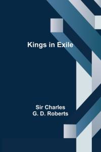 Kings in Exile av Charles G. D. Roberts