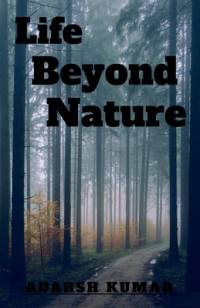 LIFE BEYOND NATURE av Adarsh Kumar