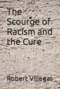 The Scourge of Racism and the Cure av Robert Villegas