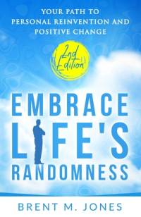 Embrace Life's Randomness av Brent M Jones