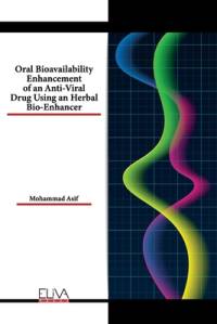 Oral Bioavailability Enhancement of an Anti-Viral Drug Using an Herbal Bio-Enhancer av Mohammad Asif