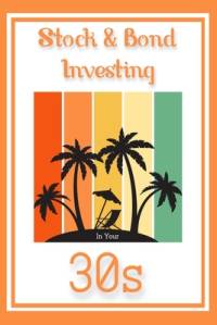 Stock & Bond Investing in Your 30s av Joshua King