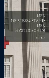 Der Geisteszustand Der Hysterischen av Pierre Janet