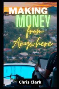 Make Money from Anywhere av Chris Clark