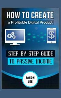 How to Create a Profitable Digital Product av Jason Lee