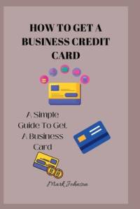 How to Get a Business Credit Card av Mark Johnson