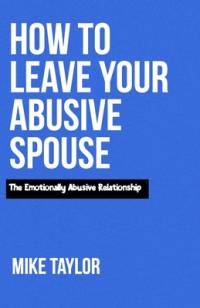 How to Leave Your Abusive spouse av Mike Taylor