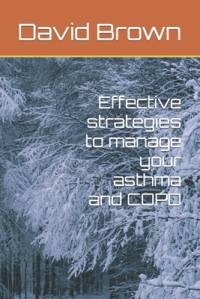Effective strategies to manage your asthma and COPD av David Brown