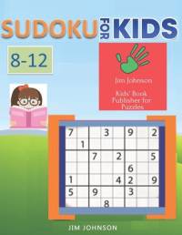 Sudoku for kids 8-12 - Sudoku Easy puzzles to relax & overcome stress, Sudoku hard and Sudoku Extreme for your mind av Jim Johnson