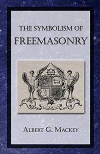The Symbolism of Freemasonry av Albert G Mackey