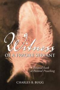 Witness of a Fragile Servant av Charles B Bugg