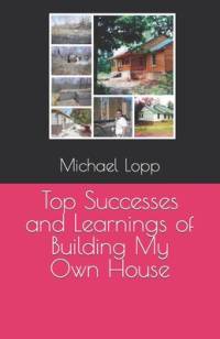 Top Successes and Learnings of Building My Own House av Michael Lopp