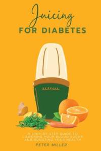 Juicing For Diabetes av Peter Miller
