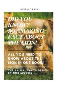 Did You Know? 50 Amazing Fact about the Lion! av Rob Morris