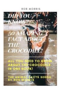 Did You Know? 50 Amazing Fact about the Crocodile! av Rob Morris