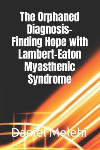 The Orphaned Diagnosis- Finding Hope with Lambert-Eaton Myasthenic Syndrome av Daniel Melehi
