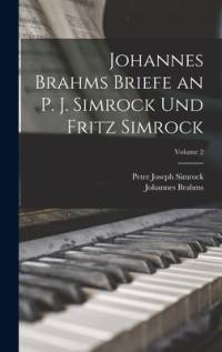 Johannes Brahms Briefe an P. J. Simrock Und Fritz Simrock; Volume 2 av Johannes Brahms
