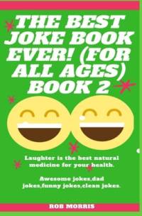 The Best Joke Book Ever! (for All Ages) Book 2 av Rob Morris