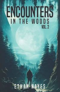 Encounters in the Woods av Ethan Hayes