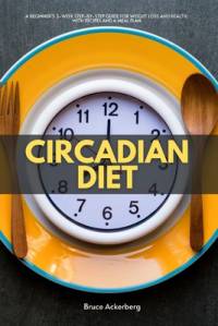 Circadian Diet av Bruce Ackerberg